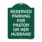 Signmission Reserved Parking for Pastor or Her Husband, Green & White Aluminum Sign, 18" x 24", GW-1824-23087 A-DES-GW-1824-23087 - alternate 1